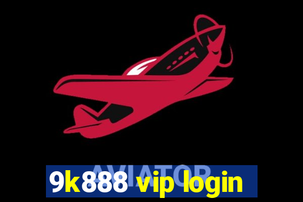 9k888 vip login